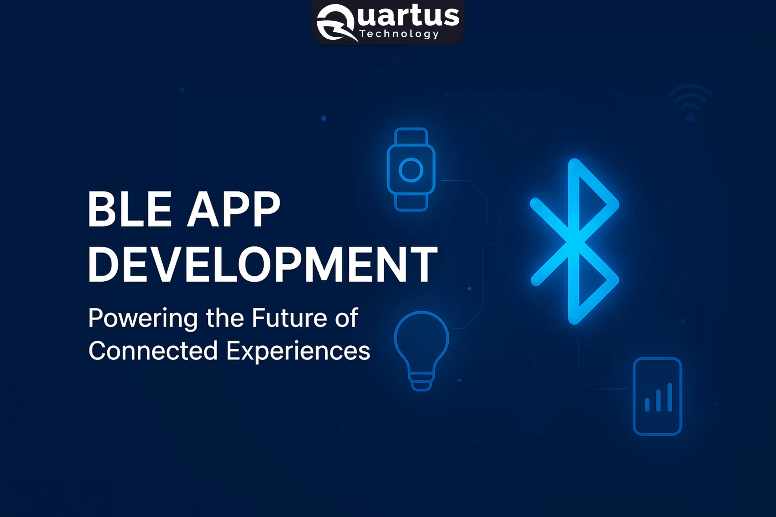 BLE App Development: Powering the Future of Connected Experiences