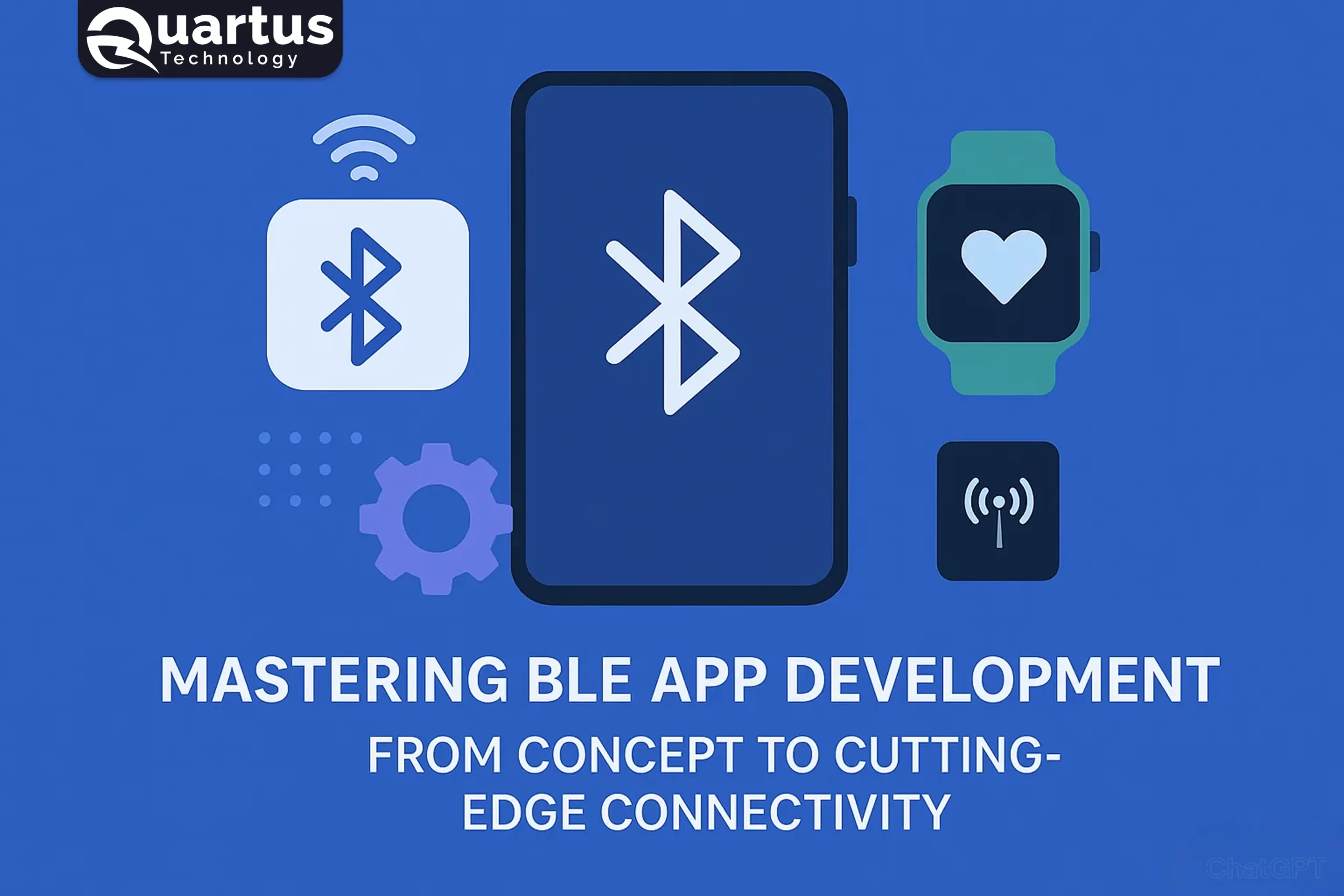 Mastering BLE App Development: From Concept to Cutting-Edge Connectivity